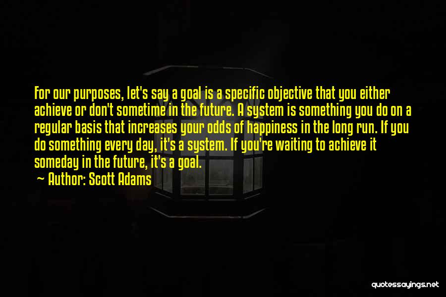 Happiness Someday Quotes By Scott Adams