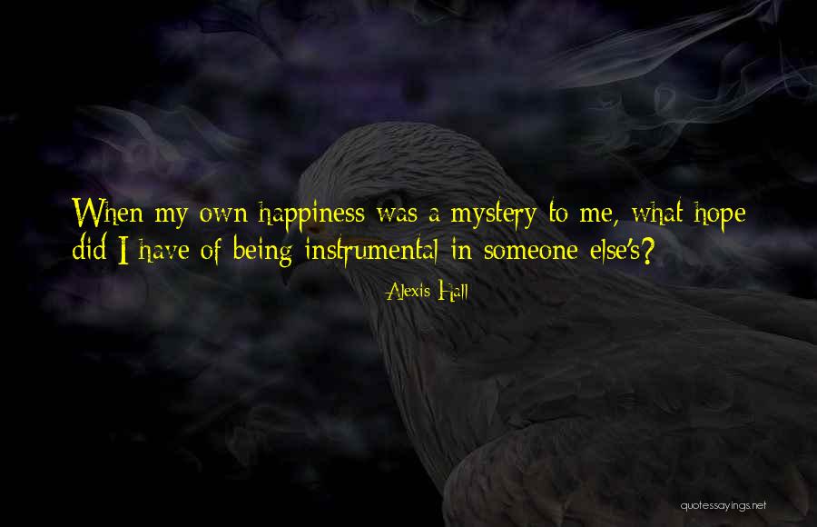 Happiness Someone Else Quotes By Alexis Hall Happiness Someone Else Quotes By Alexis Hall