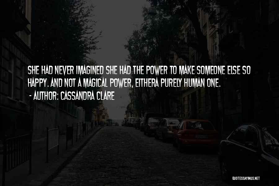 Happiness Someone Else Quotes By Cassandra Clare