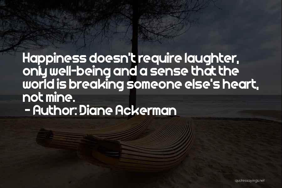 Happiness Someone Else Quotes By Diane Ackerman