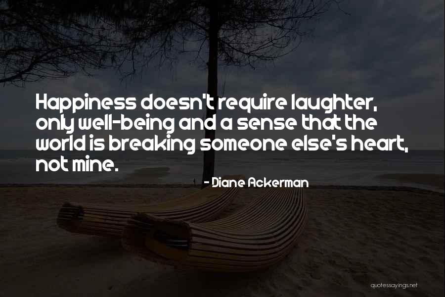 Happiness Someone Else Quotes By Diane Ackerman