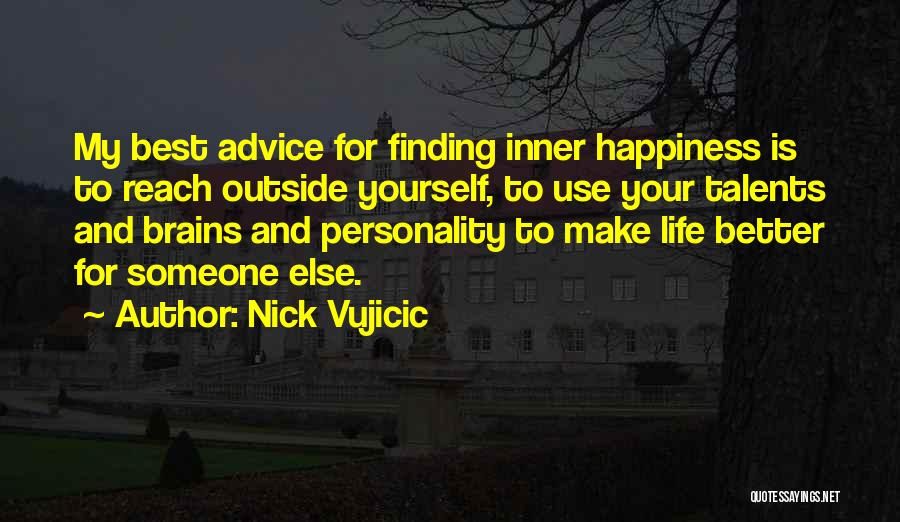 Happiness Someone Else Quotes By Nick Vujicic