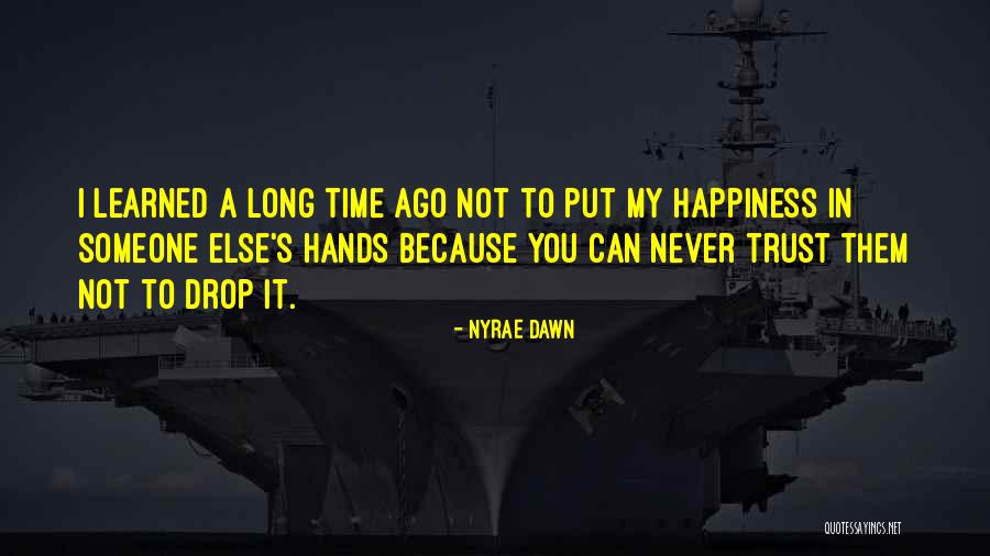 Happiness Someone Else Quotes By Nyrae Dawn Happiness Someone Else Quotes By Nyrae Dawn