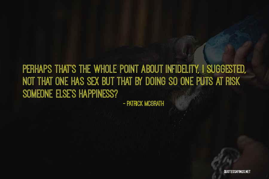 Happiness Someone Else Quotes By Patrick McGrath Happiness Someone Else Quotes By Patrick McGrath