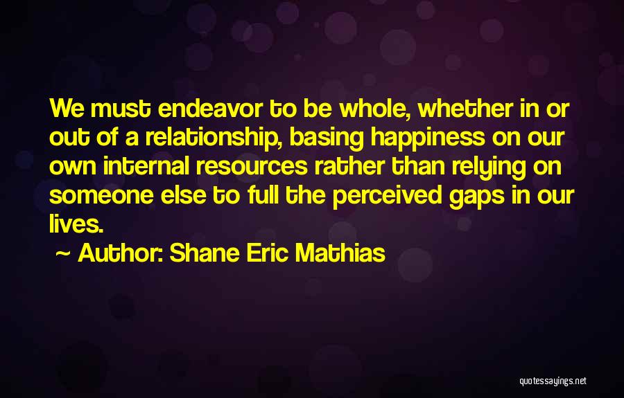 Happiness Someone Else Quotes By Shane Eric Mathias