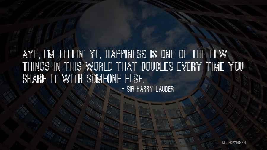 Happiness Someone Else Quotes By Sir Harry Lauder