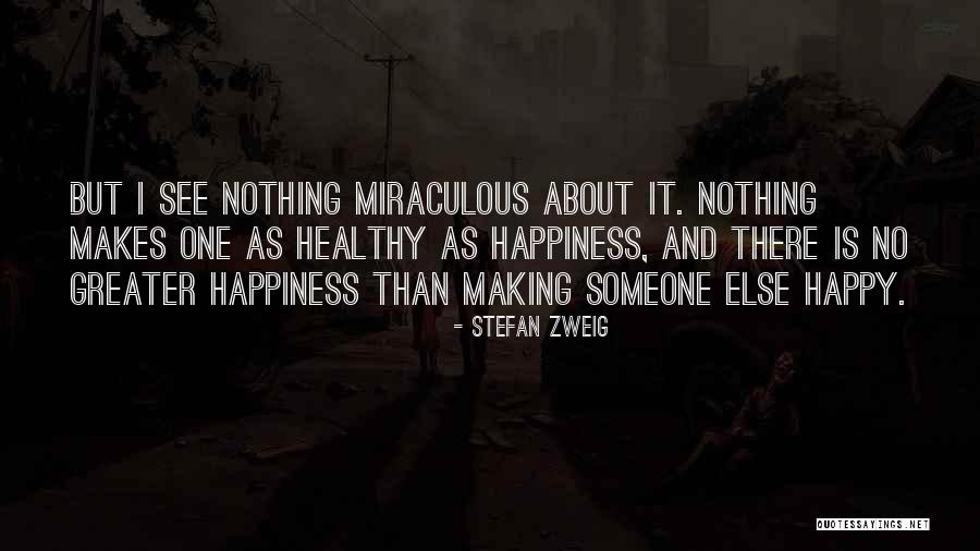 Happiness Someone Else Quotes By Stefan Zweig Happiness Someone Else Quotes By Stefan Zweig