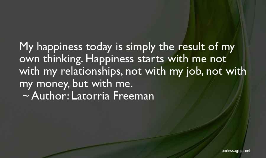 Happiness Starts With Me Quotes By Latorria Freeman