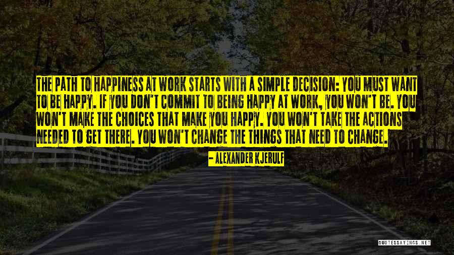 Happiness Starts With You Quotes By Alexander Kjerulf