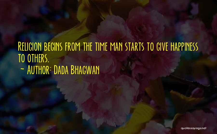 Happiness Starts With You Quotes By Dada Bhagwan
