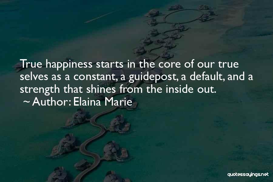 Happiness Starts With You Quotes By Elaina Marie
