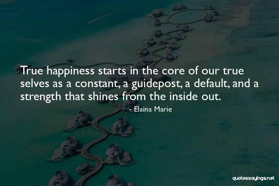 Happiness Starts With You Quotes By Elaina Marie