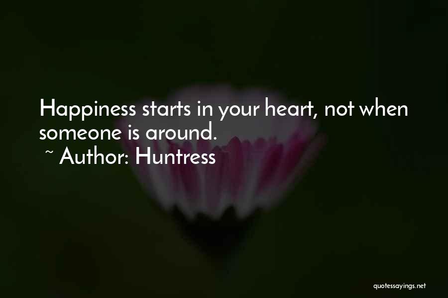 Happiness Starts With You Quotes By Huntress