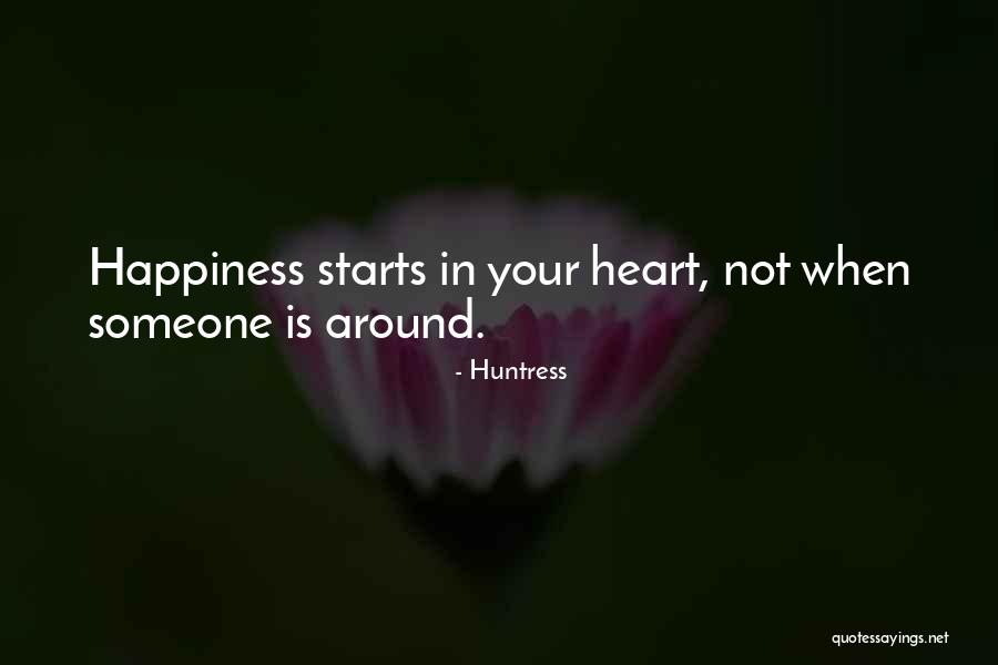 Happiness Starts With You Quotes By Huntress