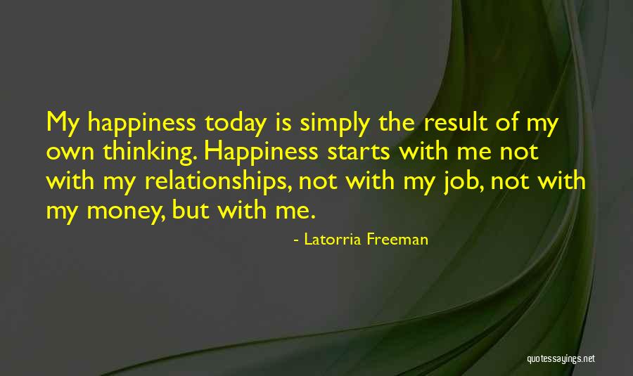 Happiness Starts With You Quotes By Latorria Freeman