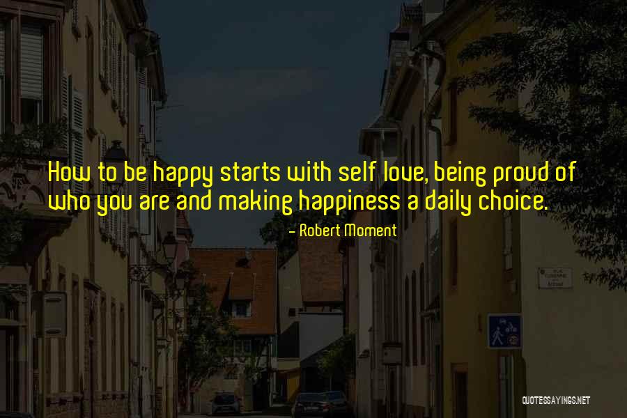 Happiness Starts With You Quotes By Robert Moment