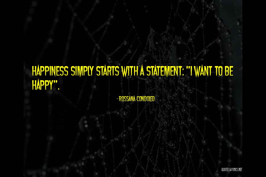 Happiness Starts With You Quotes By Rossana Condoleo Happiness Starts With You Quotes By Rossana Condoleo