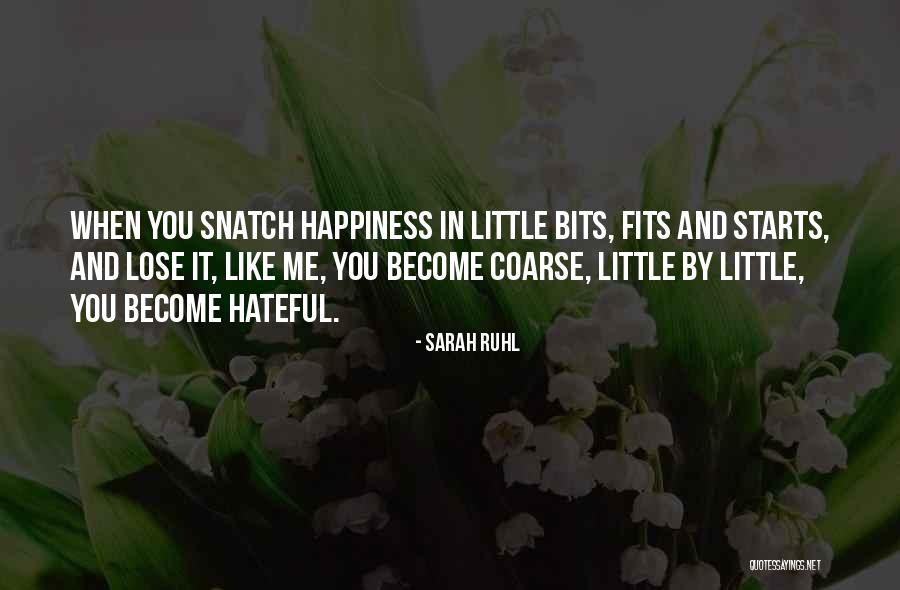 Happiness Starts With You Quotes By Sarah Ruhl