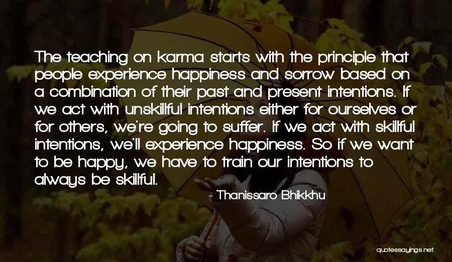 Happiness Starts With You Quotes By Thanissaro Bhikkhu