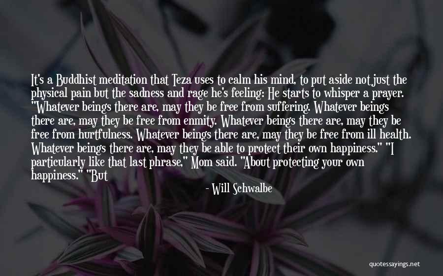 Happiness Starts With You Quotes By Will Schwalbe Happiness Starts With You Quotes By Will Schwalbe