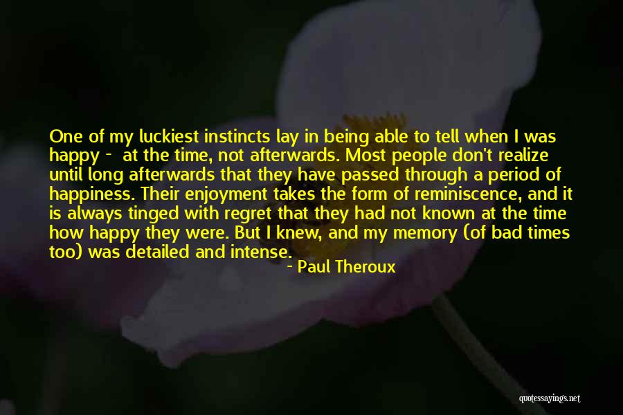 Happiness Takes Time Quotes By Paul Theroux