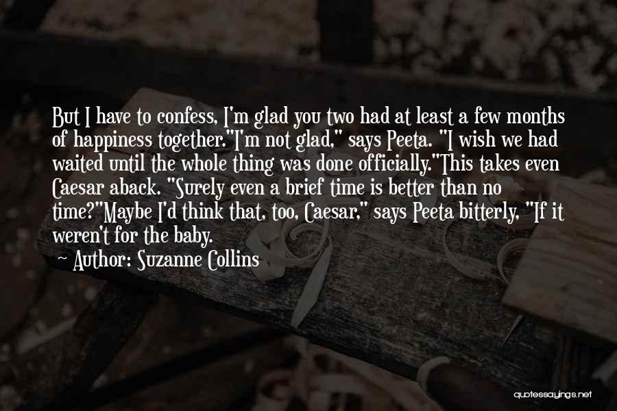 Happiness Takes Time Quotes By Suzanne Collins