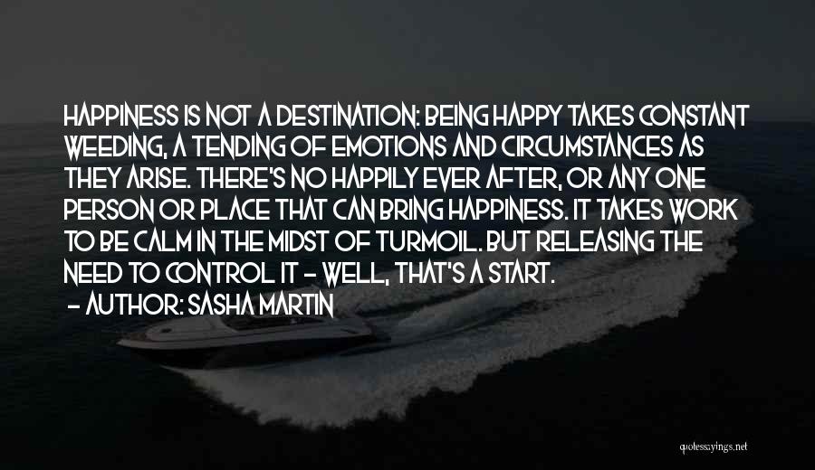 Happiness Takes Work Quotes By Sasha Martin