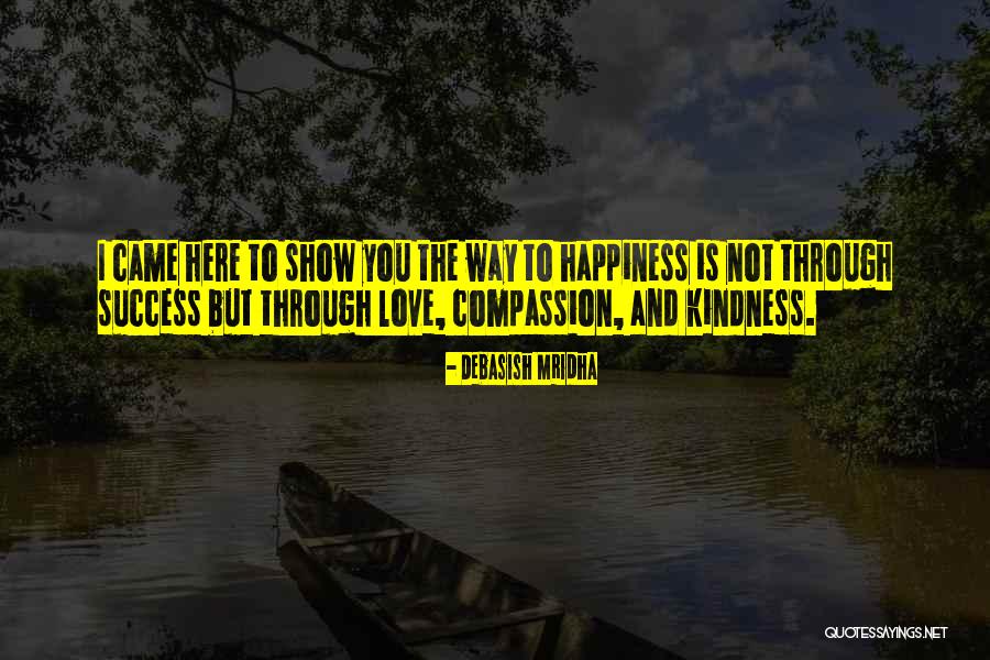 Happiness Through Love Quotes By Debasish Mridha Happiness Through Love Quotes By Debasish Mridha