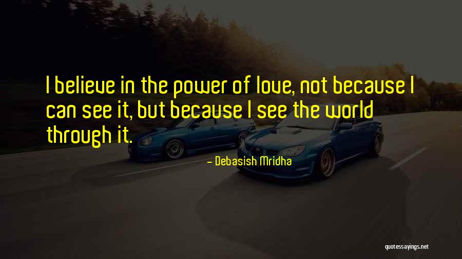 Happiness Through Love Quotes By Debasish Mridha Happiness Through Love Quotes By Debasish Mridha