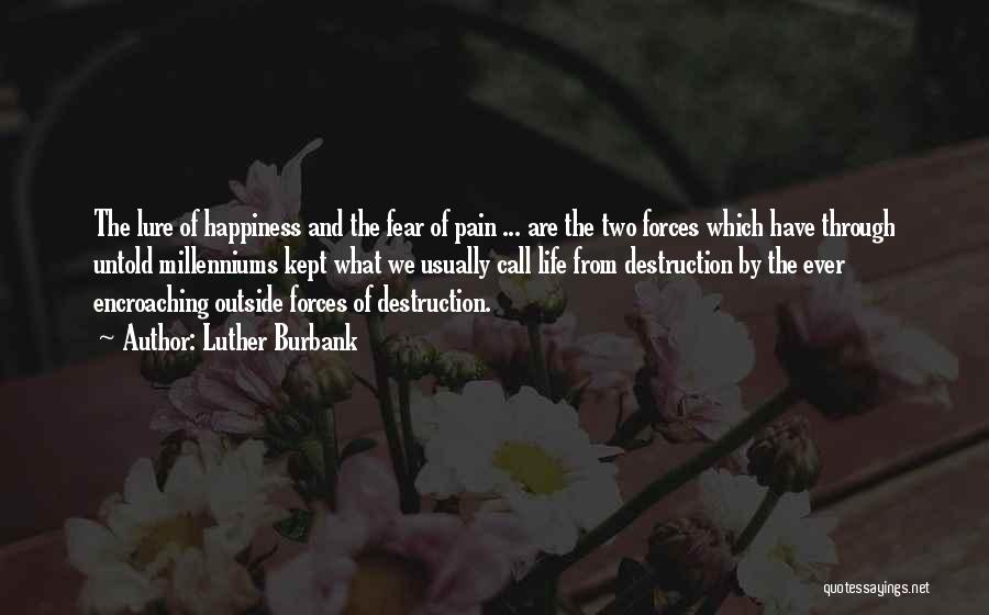Happiness Through Pain Quotes By Luther Burbank