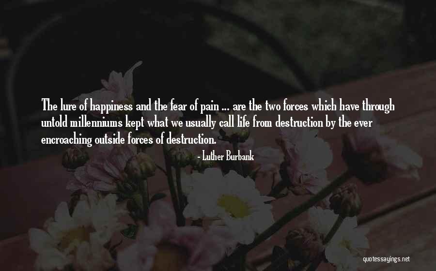 Happiness Through Pain Quotes By Luther Burbank