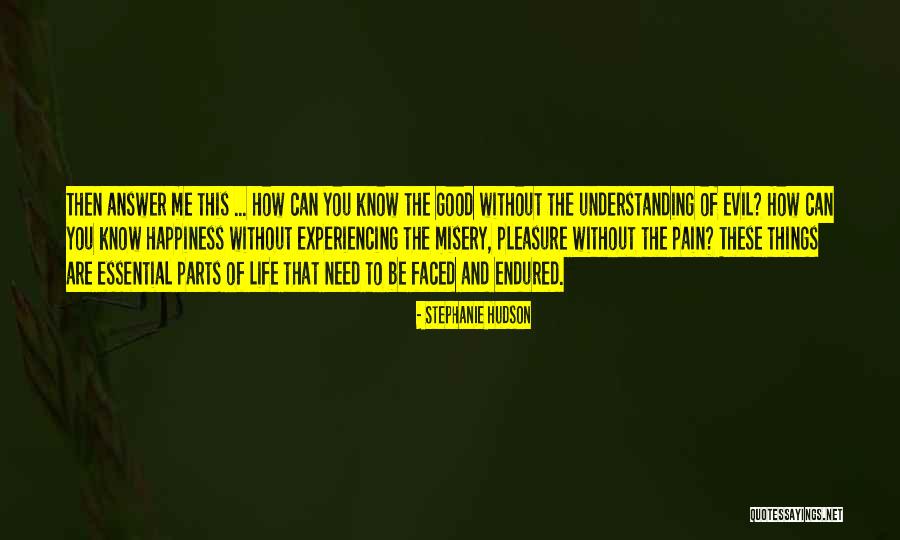 Happiness To Misery Quotes By Stephanie Hudson Happiness To Misery Quotes By Stephanie Hudson