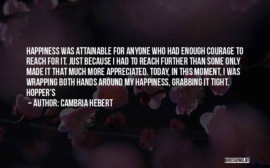 Happiness Today Quotes By Cambria Hebert