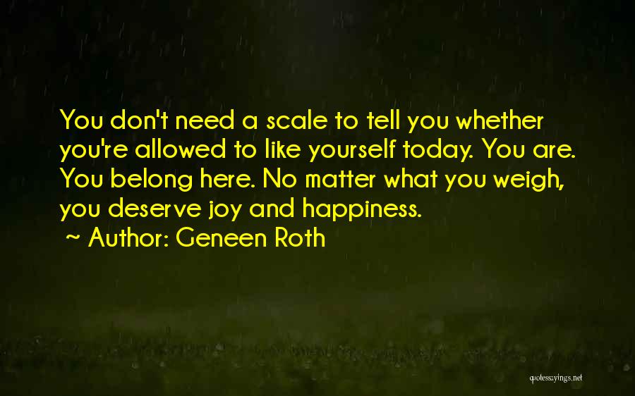 Happiness Today Quotes By Geneen Roth