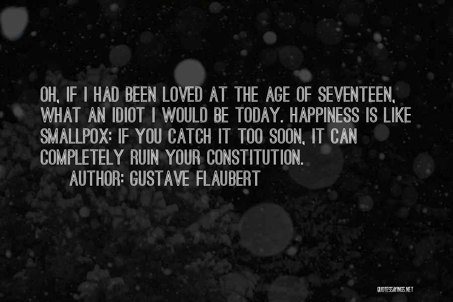 Happiness Today Quotes By Gustave Flaubert