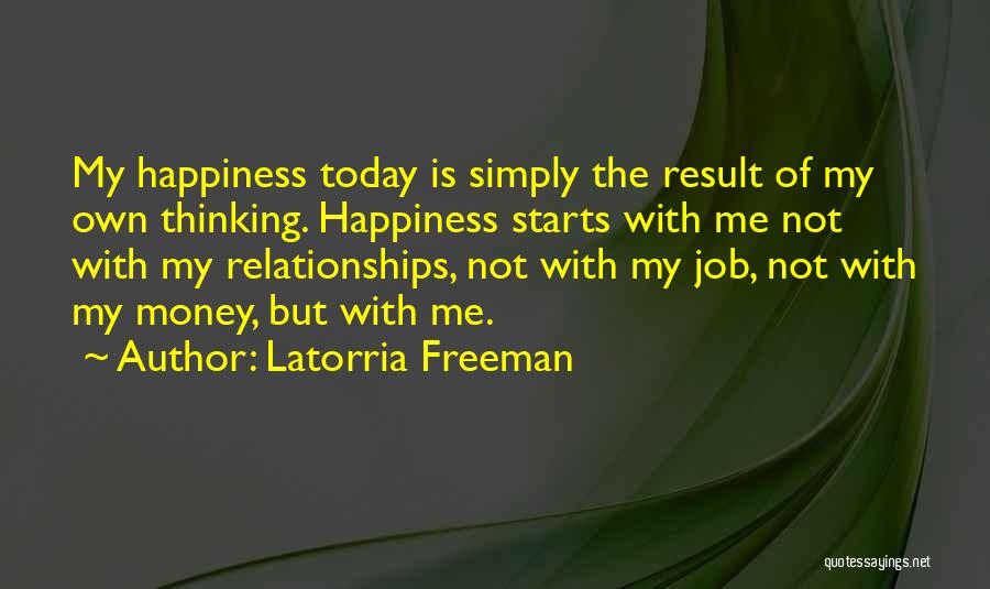 Happiness Today Quotes By Latorria Freeman