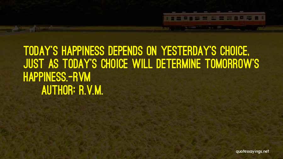 Happiness Today Quotes By R.v.m.