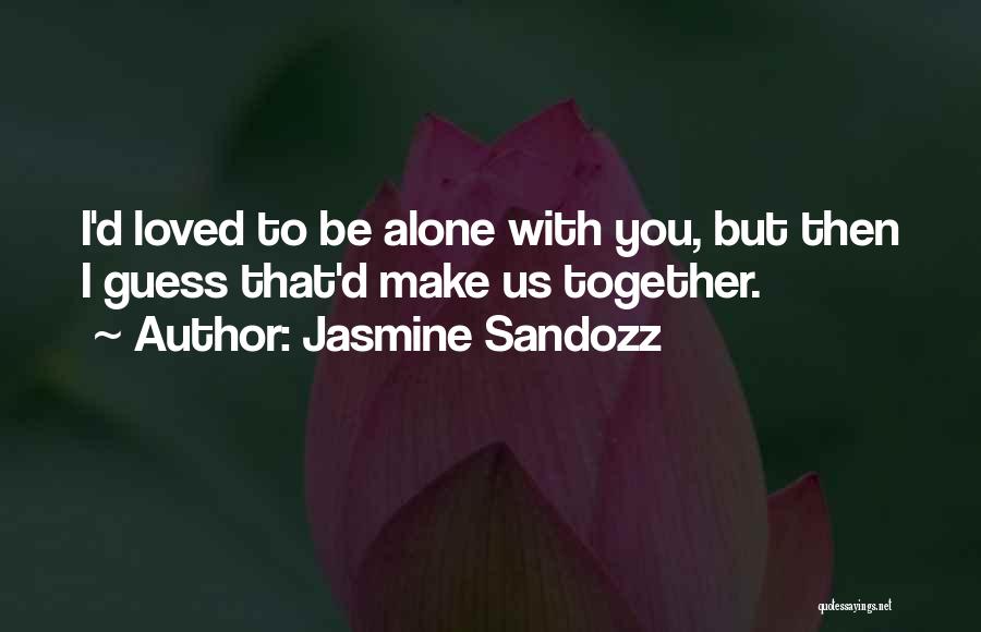 Happiness Together Quotes By Jasmine Sandozz