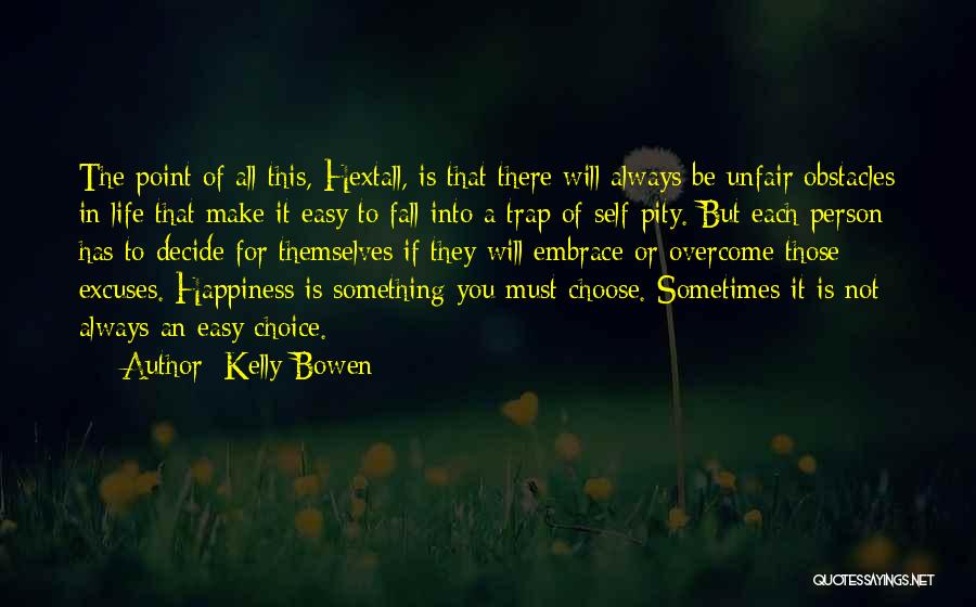 Happiness Trap Quotes By Kelly Bowen