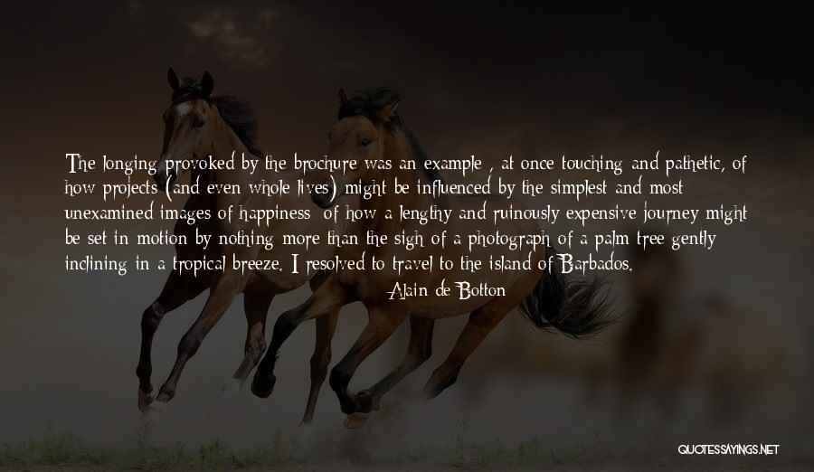 Happiness Travel Quotes By Alain De Botton Happiness Travel Quotes By Alain De Botton