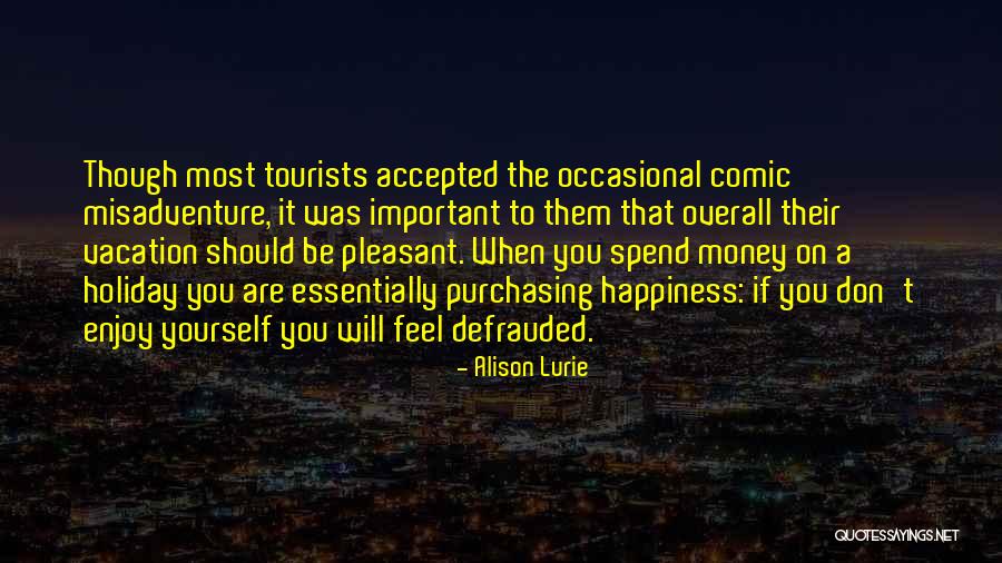 Happiness Travel Quotes By Alison Lurie Happiness Travel Quotes By Alison Lurie