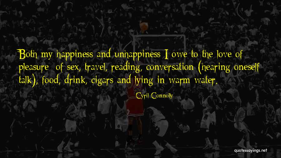 Happiness Travel Quotes By Cyril Connolly Happiness Travel Quotes By Cyril Connolly