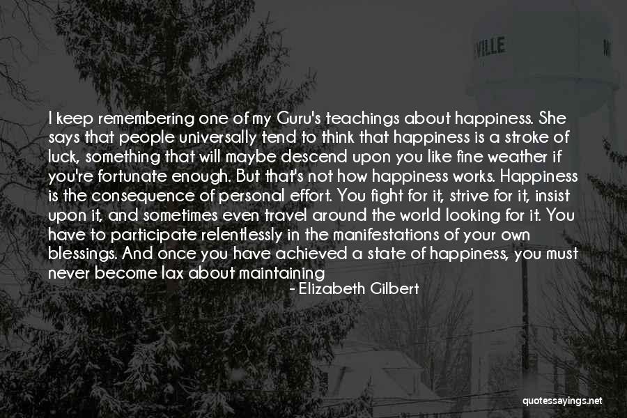 Happiness Travel Quotes By Elizabeth Gilbert Happiness Travel Quotes By Elizabeth Gilbert
