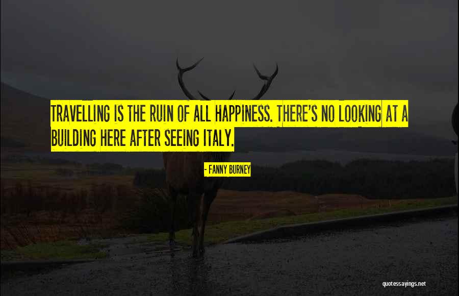 Happiness Travel Quotes By Fanny Burney Happiness Travel Quotes By Fanny Burney