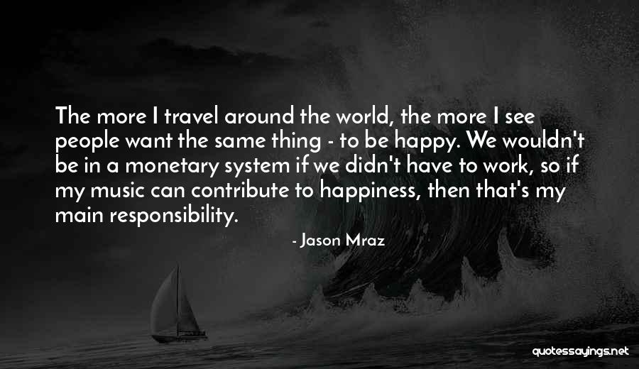 Happiness Travel Quotes By Jason Mraz Happiness Travel Quotes By Jason Mraz