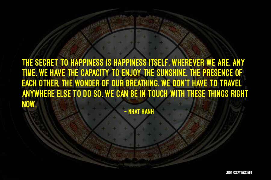Happiness Travel Quotes By Nhat Hanh Happiness Travel Quotes By Nhat Hanh