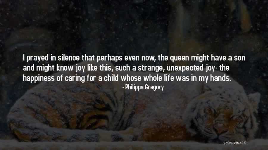 Happiness Unexpected Quotes By Philippa Gregory