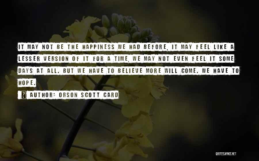 Happiness Version Quotes By Orson Scott Card