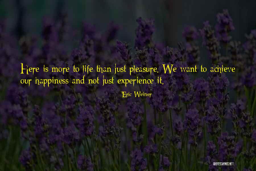 Happiness Vs Pleasure Quotes By Eric Weiner Happiness Vs Pleasure Quotes By Eric Weiner