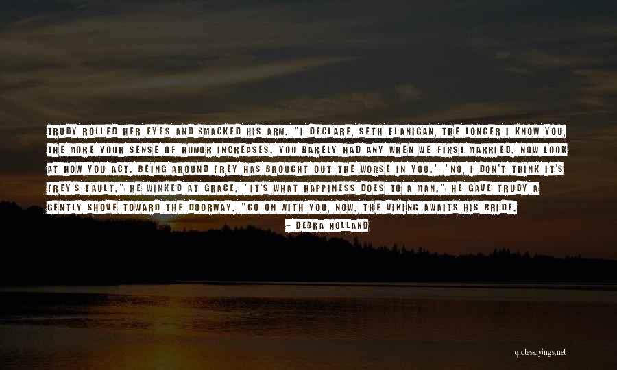 Happiness When I'm With You Quotes By Debra Holland Happiness When I'm With You Quotes By Debra Holland